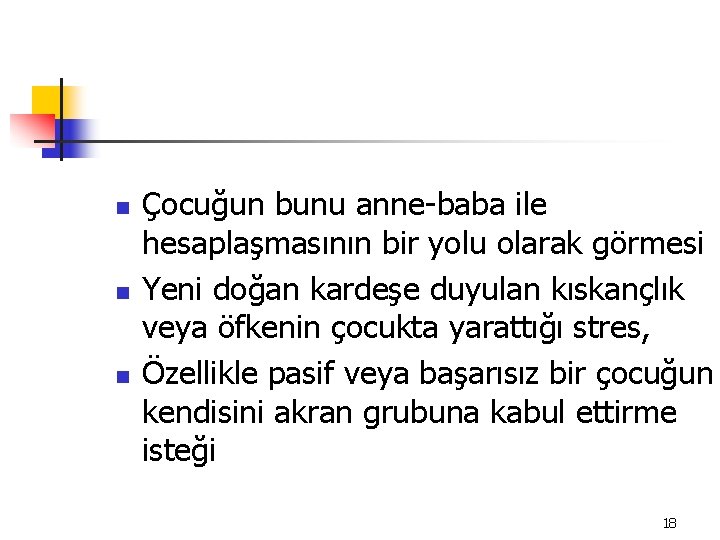 n n n Çocuğun bunu anne-baba ile hesaplaşmasının bir yolu olarak görmesi Yeni doğan