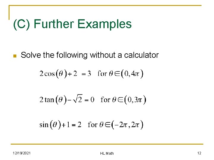 (C) Further Examples n Solve the following without a calculator 12/19/2021 HL Math 12