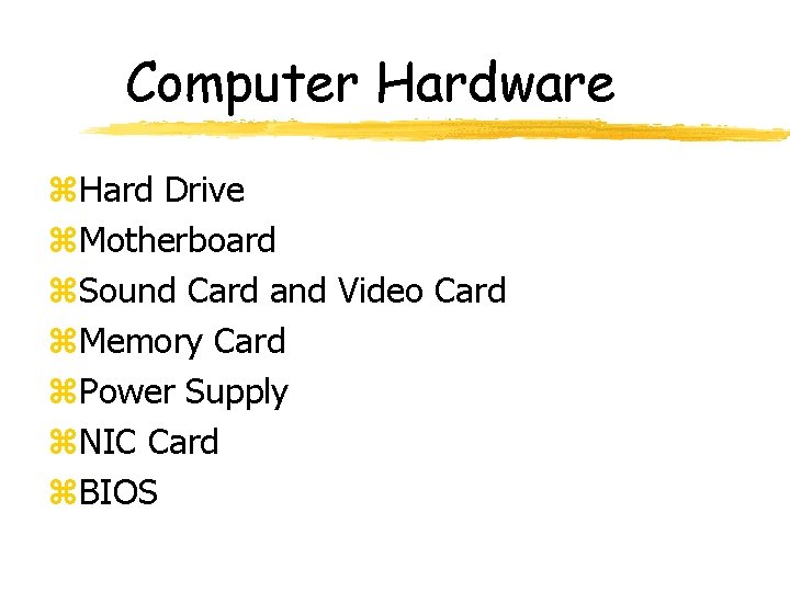 Computer Hardware z. Hard Drive z. Motherboard z. Sound Card and Video Card z.