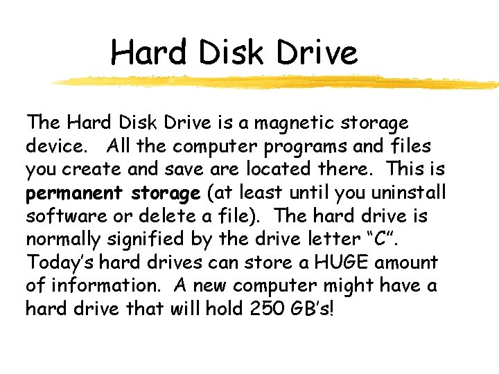 Hard Disk Drive The Hard Disk Drive is a magnetic storage device. All the