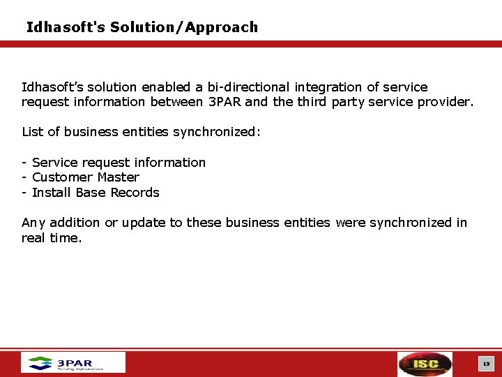 Idhasoft's Solution/Approach Idhasoft’s solution enabled a bi-directional integration of service request information between 3