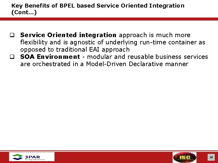 Key Benefits of BPEL based Service Oriented Integration (Cont…) q Service Oriented integration approach