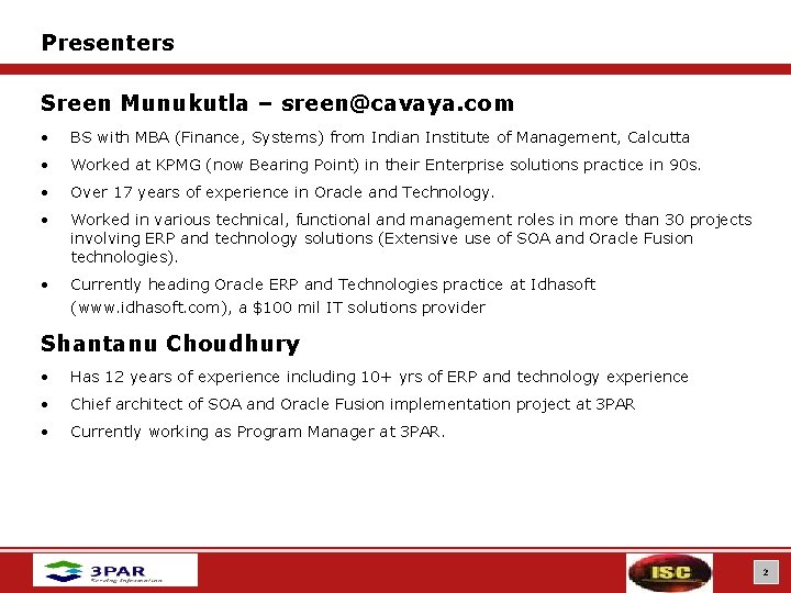 Presenters Sreen Munukutla – sreen@cavaya. com • BS with MBA (Finance, Systems) from Indian