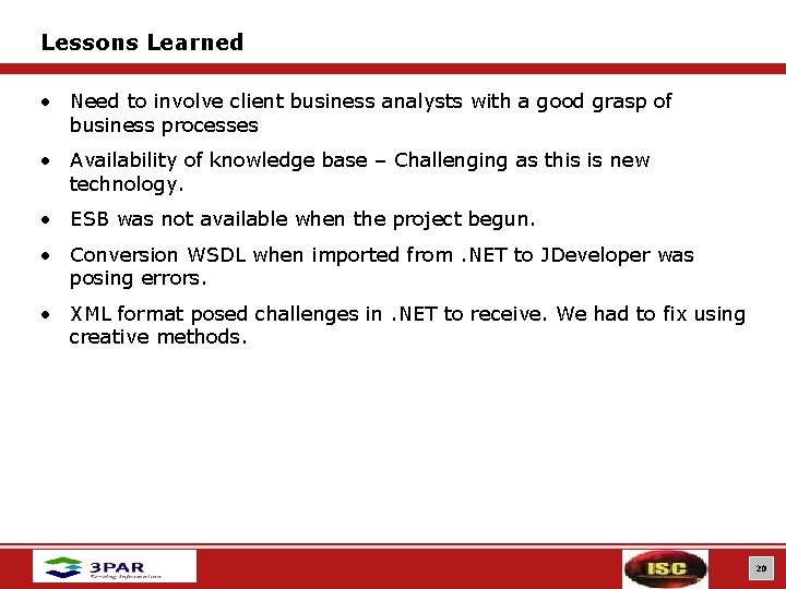 Lessons Learned • Need to involve client business analysts with a good grasp of