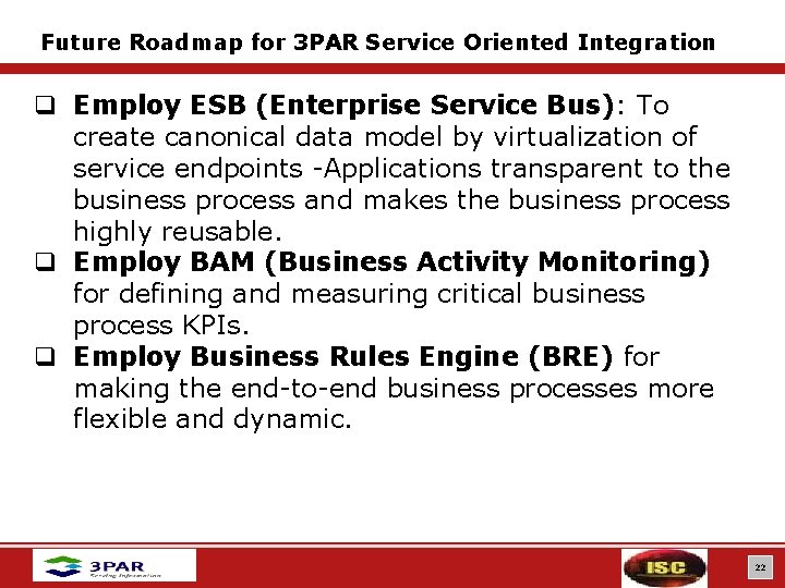 Future Roadmap for 3 PAR Service Oriented Integration q Employ ESB (Enterprise Service Bus):
