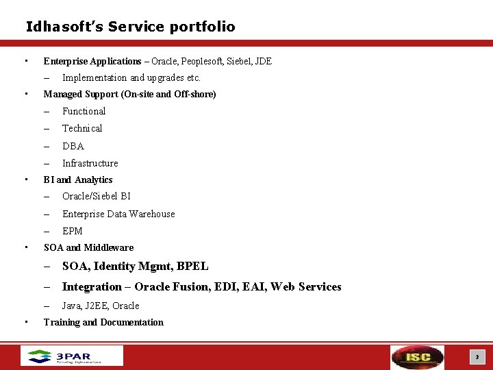 Idhasoft’s Service portfolio • Enterprise Applications – Oracle, Peoplesoft, Siebel, JDE – • •