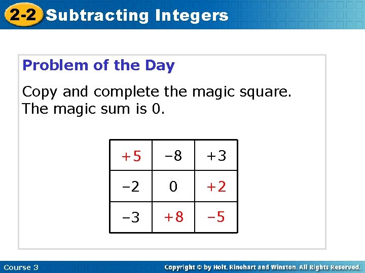 2 -2 Subtracting Integers Problem of the Day Copy and complete the magic square.