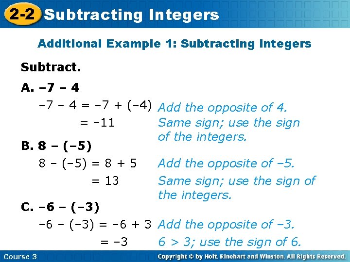 2 -2 Subtracting Integers Additional Example 1: Subtracting Integers Subtract. A. – 7 –