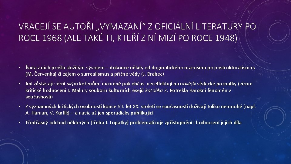 VRACEJÍ SE AUTOŘI „VYMAZANÍ“ Z OFICIÁLNÍ LITERATURY PO ROCE 1968 (ALE TAKÉ TI, KTEŘÍ