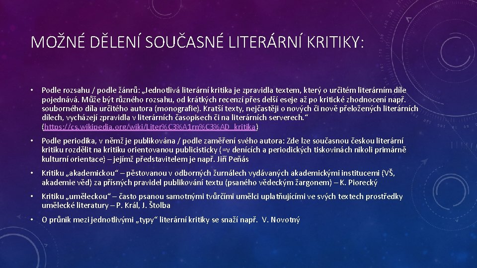 MOŽNÉ DĚLENÍ SOUČASNÉ LITERÁRNÍ KRITIKY: • Podle rozsahu / podle žánrů: „Jednotlivá literární kritika