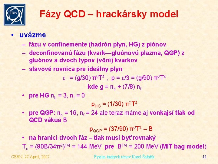 Fázy QCD – hrackársky model • uvázme – fázu v confinemente (hadrón plyn, HG)