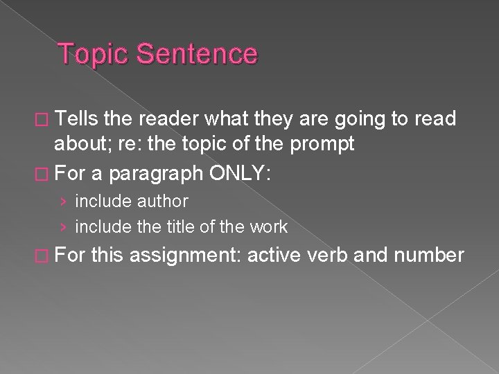 Topic Sentence � Tells the reader what they are going to read about; re: