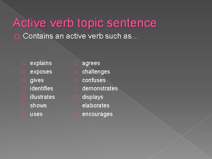 Active verb topic sentence � Contains an active verb such as… � � �