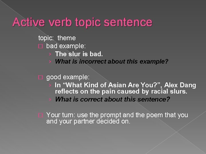 Active verb topic sentence topic: theme � bad example: › The slur is bad.