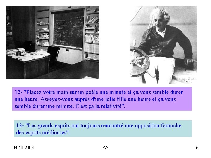 12 - "Placez votre main sur un poêle une minute et ça vous semble