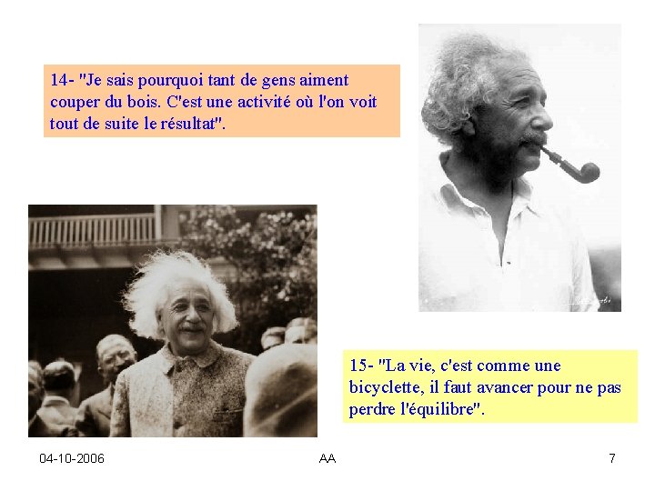 14 - "Je sais pourquoi tant de gens aiment couper du bois. C'est une