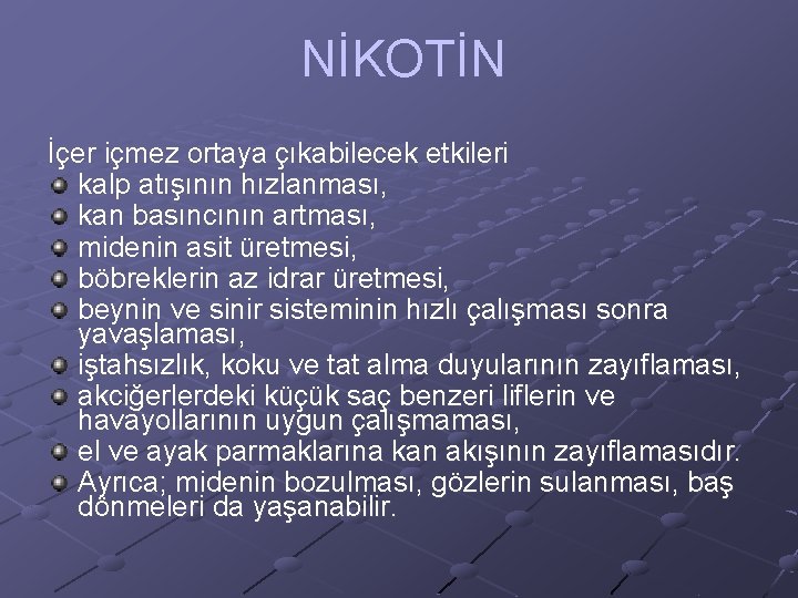 NİKOTİN İçer içmez ortaya çıkabilecek etkileri kalp atışının hızlanması, kan basıncının artması, midenin asit