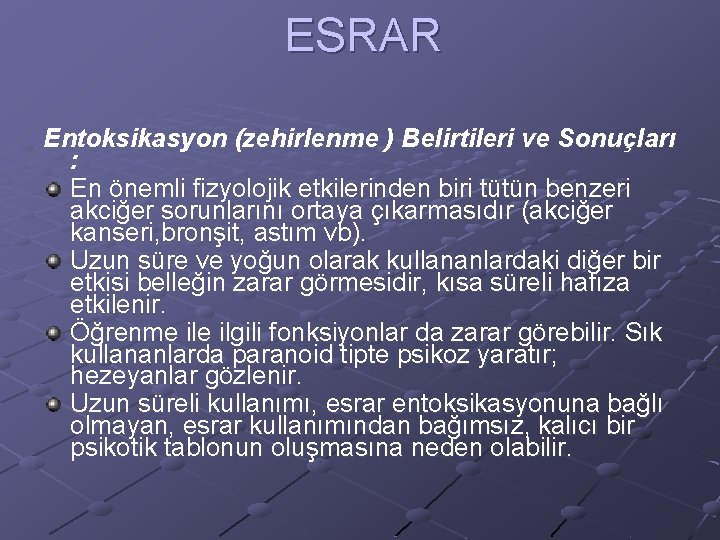 ESRAR Entoksikasyon (zehirlenme ) Belirtileri ve Sonuçları : En önemli fizyolojik etkilerinden biri tütün