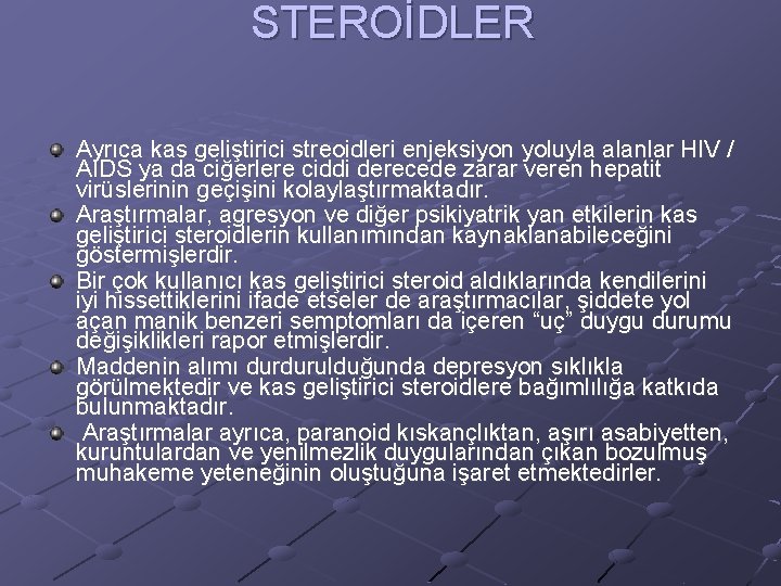 STEROİDLER Ayrıca kas geliştirici streoidleri enjeksiyon yoluyla alanlar HIV / AIDS ya da ciğerlere