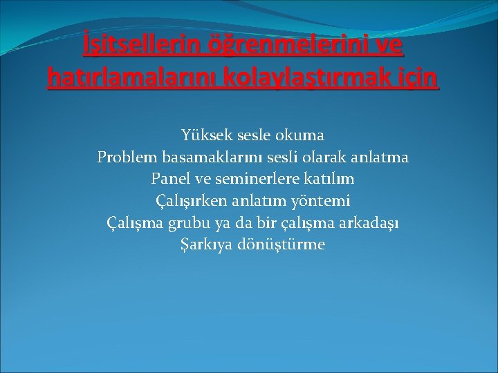 İşitsellerin öğrenmelerini ve hatırlamalarını kolaylaştırmak için Yüksek sesle okuma Problem basamaklarını sesli olarak anlatma