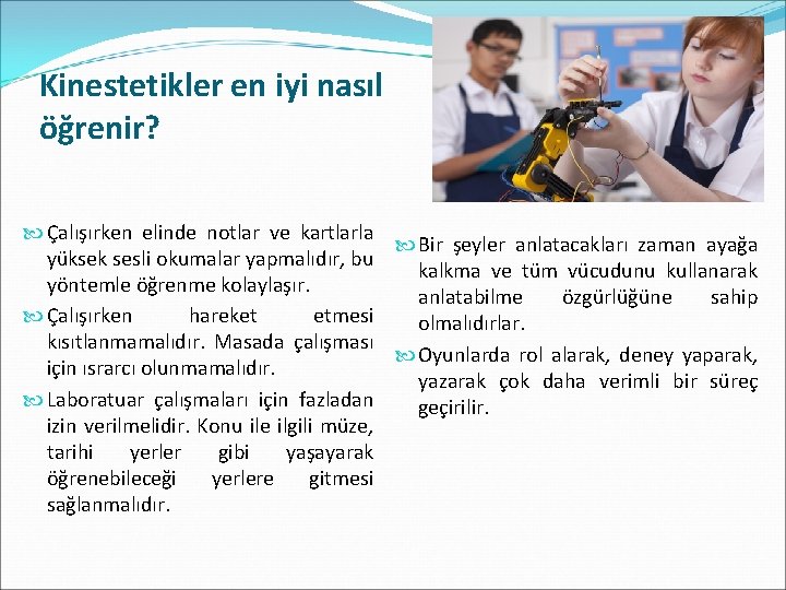 Kinestetikler en iyi nasıl öğrenir? Çalışırken elinde notlar ve kartlarla Bir şeyler anlatacakları zaman