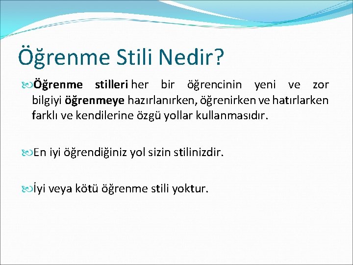 Öğrenme Stili Nedir? Öğrenme stilleri her bir öğrencinin yeni ve zor bilgiyi öğrenmeye hazırlanırken,