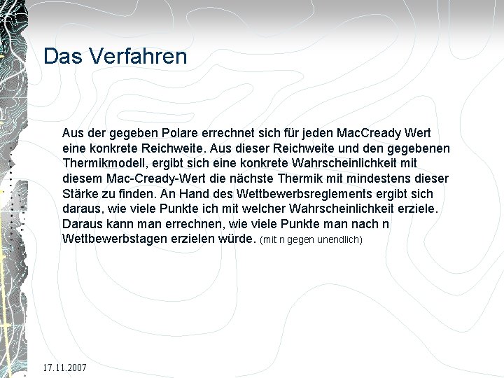 Das Verfahren Aus der gegeben Polare errechnet sich für jeden Mac. Cready Wert eine