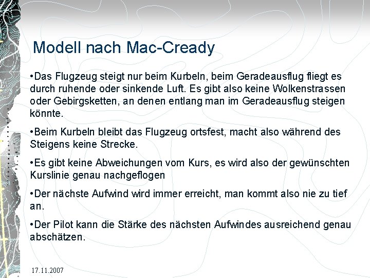 Modell nach Mac-Cready • Das Flugzeug steigt nur beim Kurbeln, beim Geradeausflug fliegt es