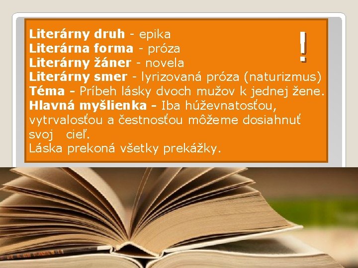 ! Literárny druh - epika Literárna forma - próza Literárny žáner - novela Literárny
