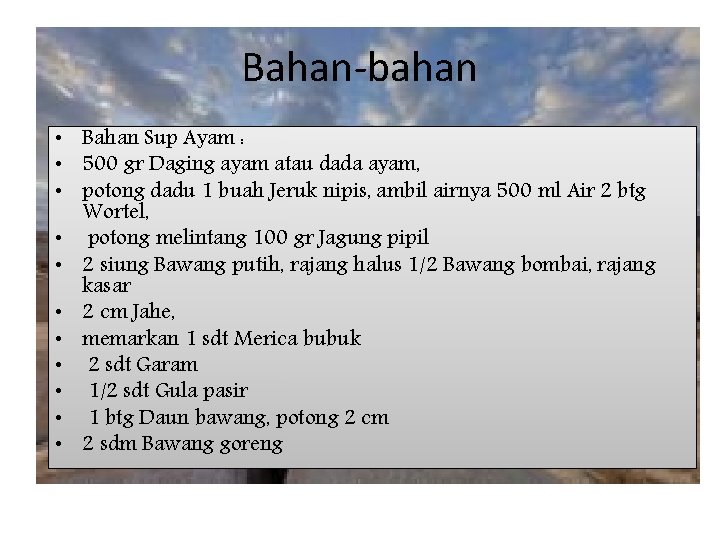 Bahan-bahan • Bahan Sup Ayam : • 500 gr Daging ayam atau dada ayam,