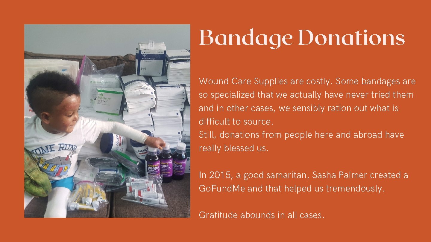 Bandage Donations Wound Care Supplies are costly. Some bandages are so specialized that we