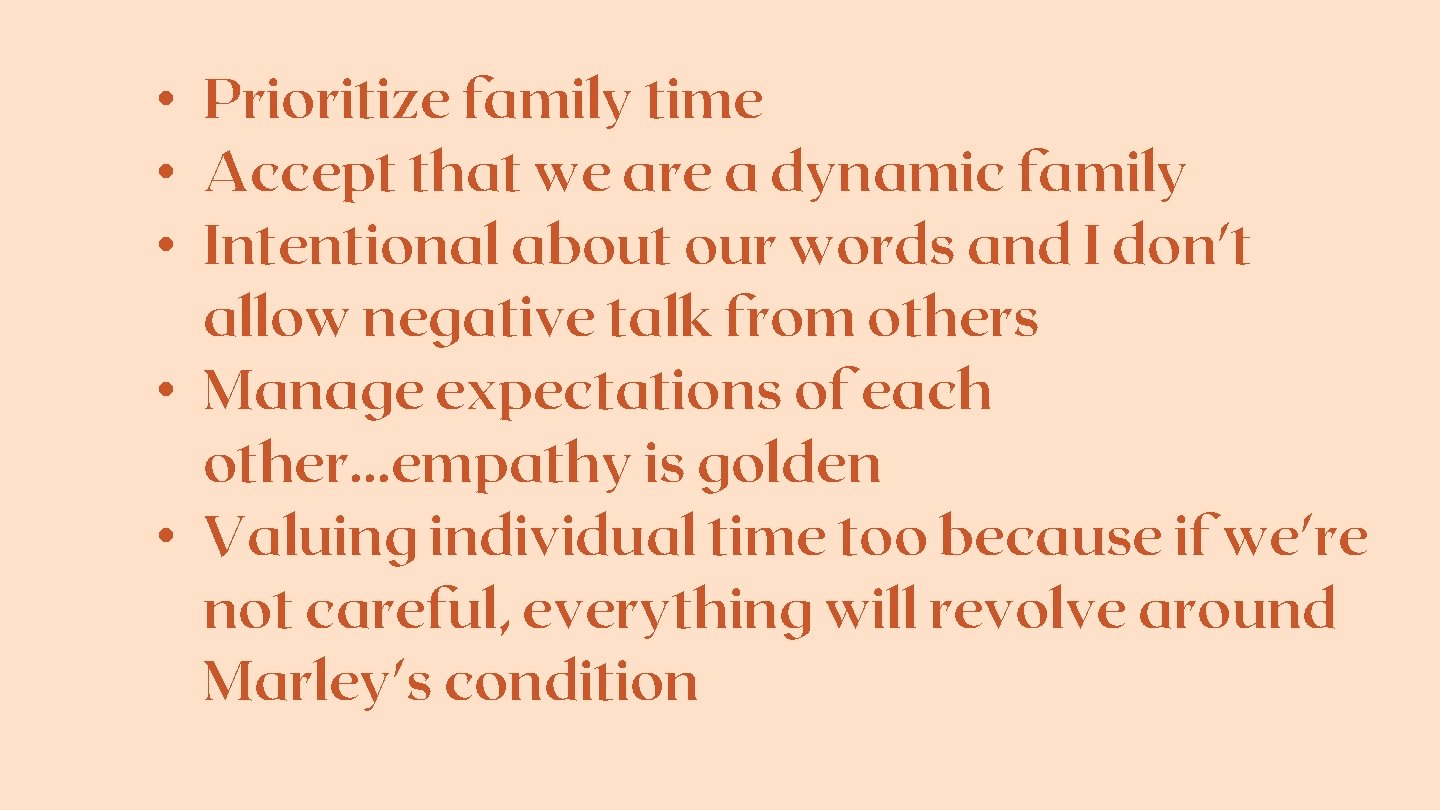  • Prioritize family time • Accept that we are a dynamic family •