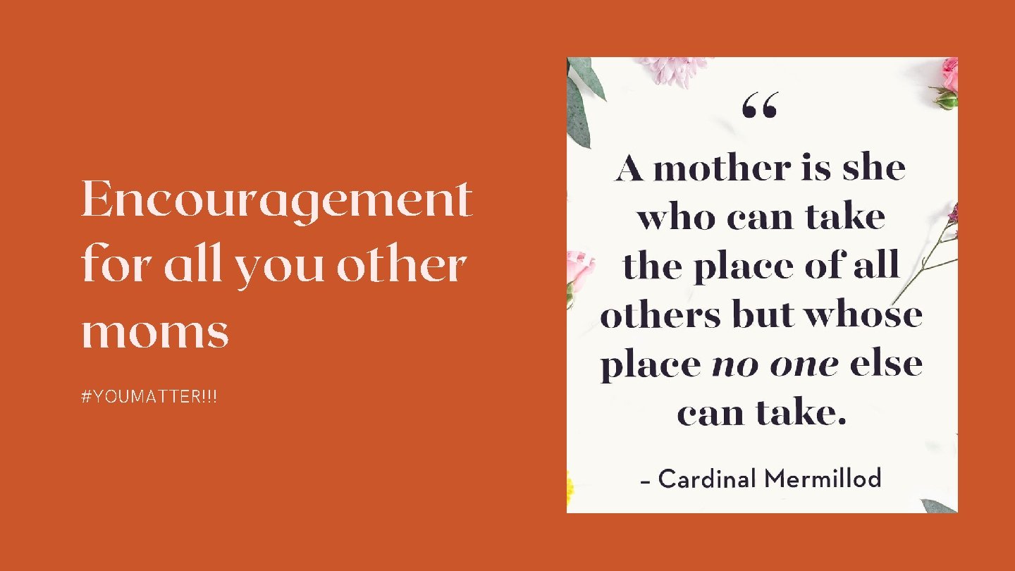 Encouragement for all you other moms #YOUMATTER!!! 