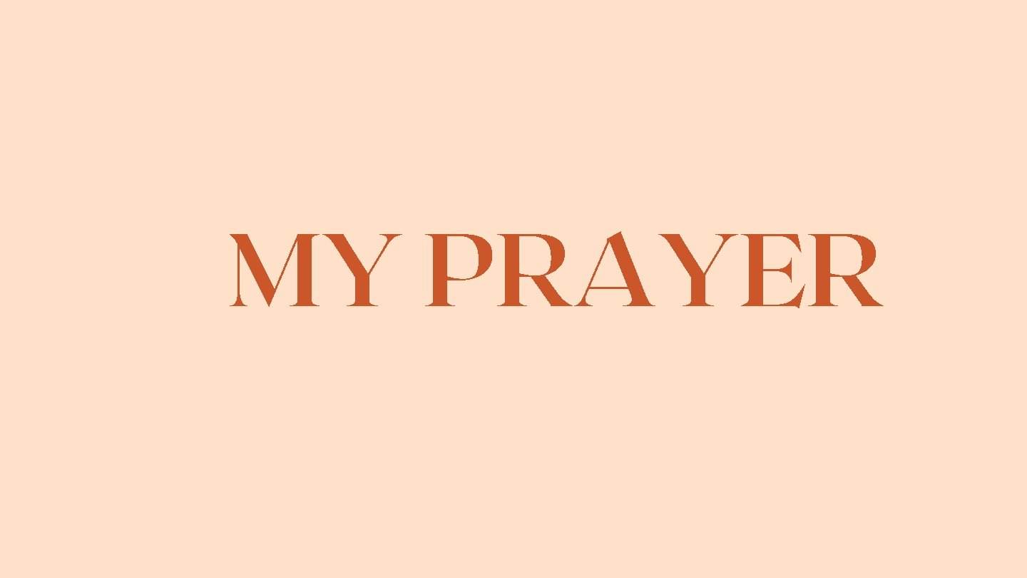 MY PRAYER 