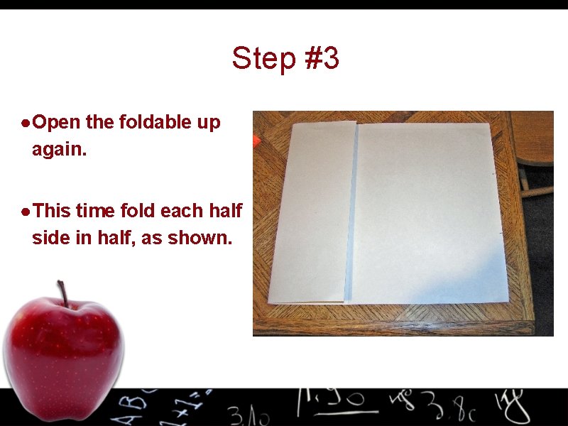 Step #3 ● Open the foldable up again. ● This time fold each half