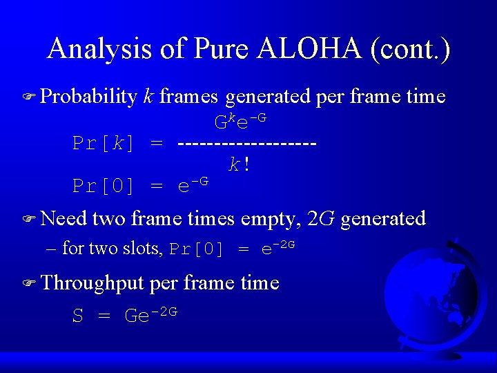 Analysis of Pure ALOHA (cont. ) F Probability k frames generated per frame time