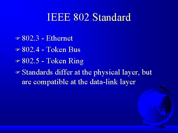 IEEE 802 Standard F 802. 3 - Ethernet F 802. 4 - Token Bus