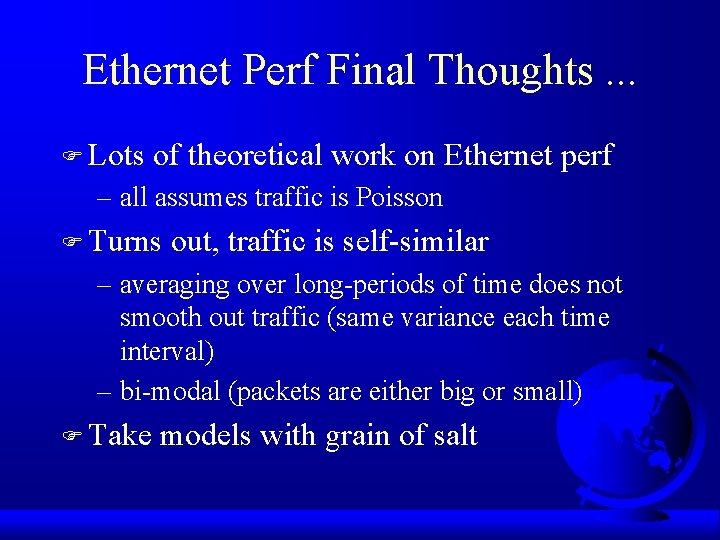 Ethernet Perf Final Thoughts. . . F Lots of theoretical work on Ethernet perf