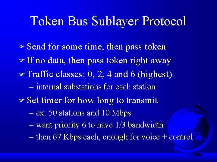 Token Bus Sublayer Protocol F Send for some time, then pass token F If