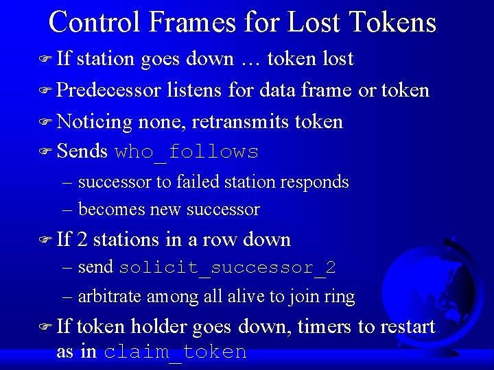 Control Frames for Lost Tokens F If station goes down … token lost F