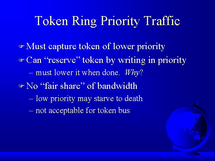 Token Ring Priority Traffic F Must capture token of lower priority F Can “reserve”