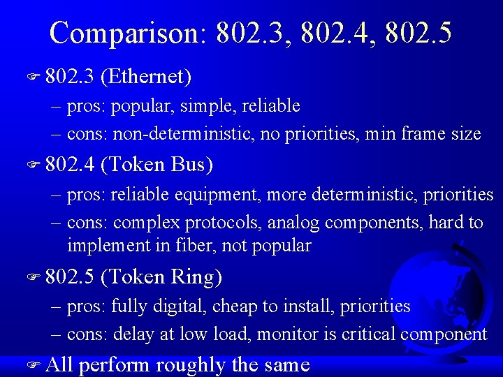 Comparison: 802. 3, 802. 4, 802. 5 F 802. 3 (Ethernet) – pros: popular,