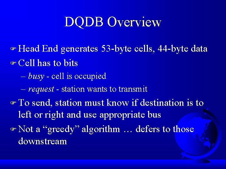 DQDB Overview F Head End generates 53 -byte cells, 44 -byte data F Cell