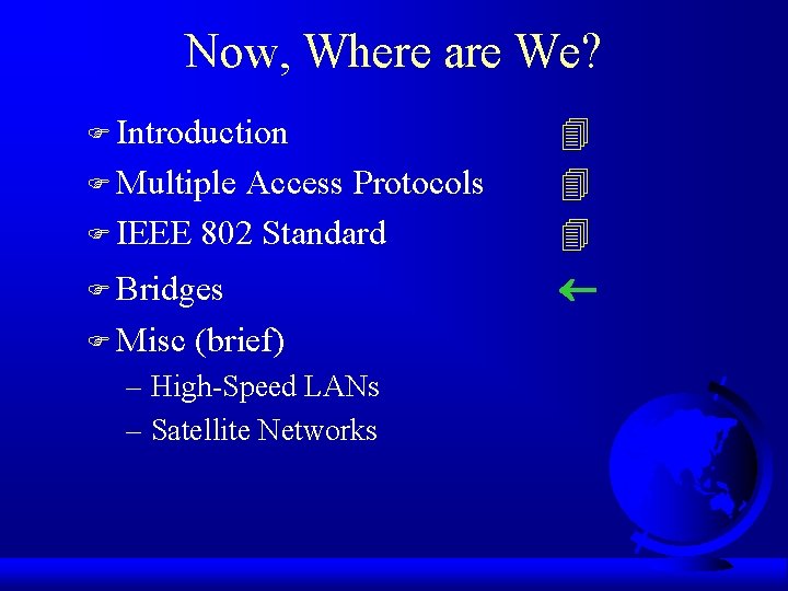 Now, Where are We? F Multiple Access Protocols F IEEE 802 Standard F Bridges