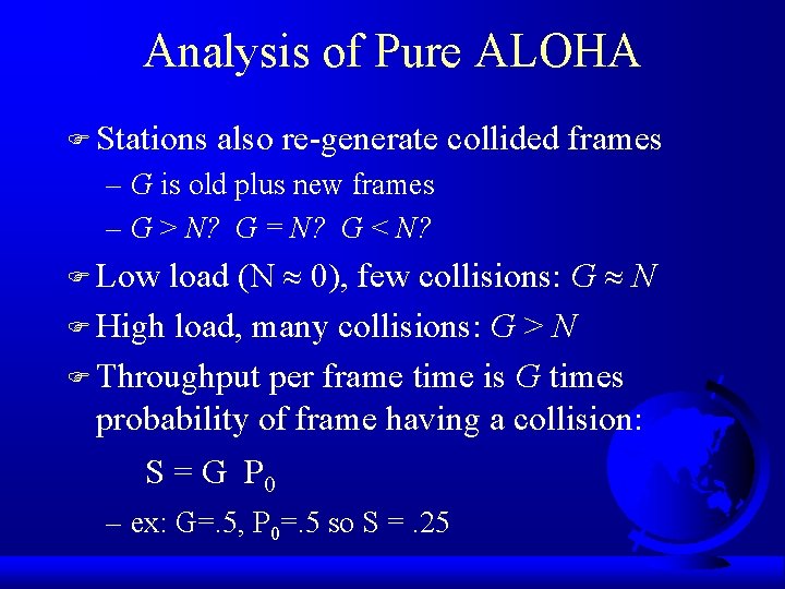 Analysis of Pure ALOHA F Stations also re-generate collided frames – G is old