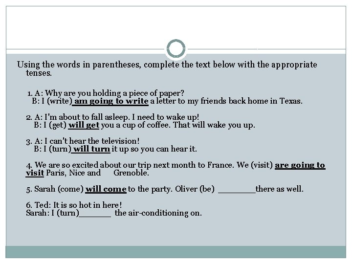 Using the words in parentheses, complete the text below with the appropriate tenses. 1.