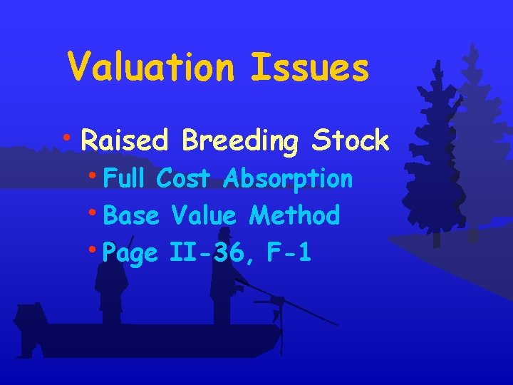 Valuation Issues • Raised Breeding Stock • Full Cost Absorption • Base Value Method