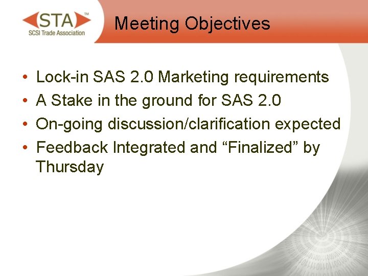 Meeting Objectives • • Lock-in SAS 2. 0 Marketing requirements A Stake in the