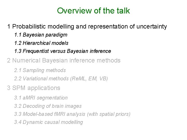 Overview of the talk 1 Probabilistic modelling and representation of uncertainty 1. 1 Bayesian