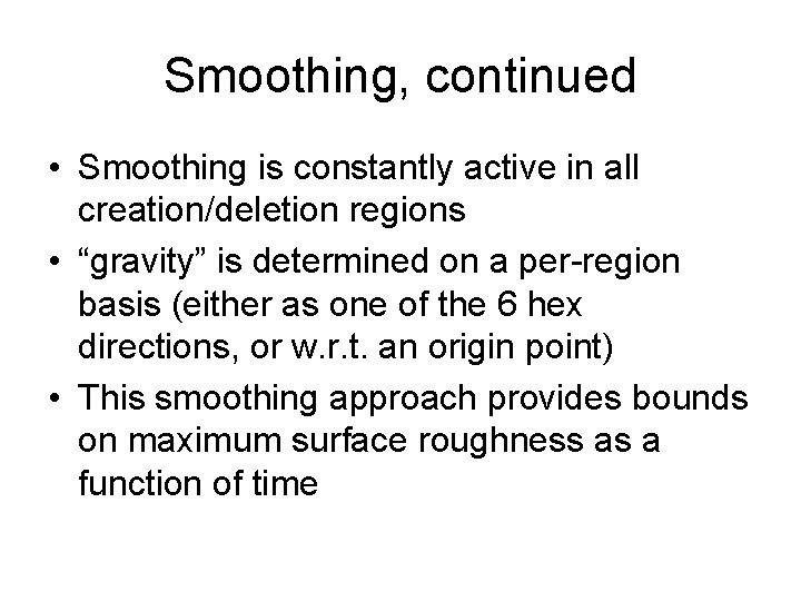 Smoothing, continued • Smoothing is constantly active in all creation/deletion regions • “gravity” is